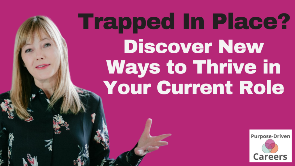 Trapped in Place? Discover New Ways to Thrive in Your Current Role